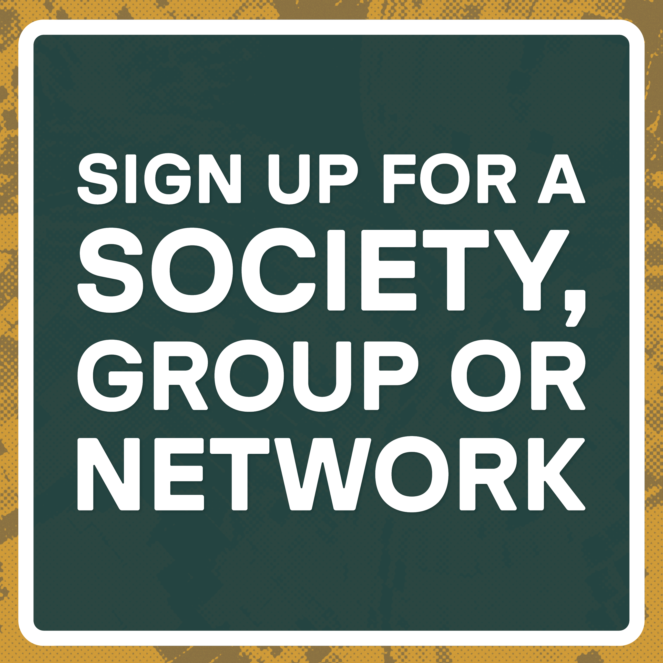 Sign up for a society, group or network